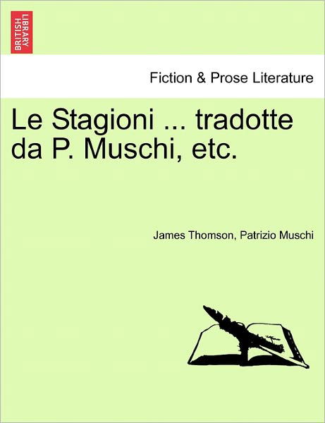 Cover for James Thomson · Le Stagioni ... Tradotte Da P. Muschi, Etc. (Taschenbuch) (2011)