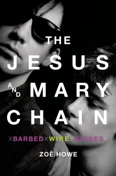 Cover for Jesus and Mary Chain · Barbed Wire Kisses. The Jesus And Mary Chain Book (Bog) (2014)