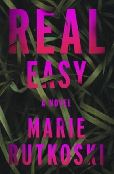 Cover for Marie Rutkoski · Real Easy: A Novel (Hardcover Book) (2022)