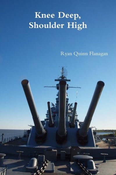 Cover for Ryan Quinn Flanagan · Knee Deep, Shoulder High (Paperback Book) (2015)