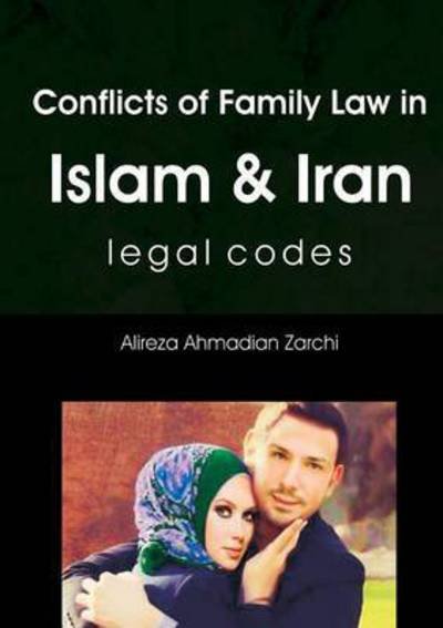 Cover for Alireza Ahmadian Zarchi · Conflicts of Family Law in Islam and Iran (Paperback Bog) (2015)