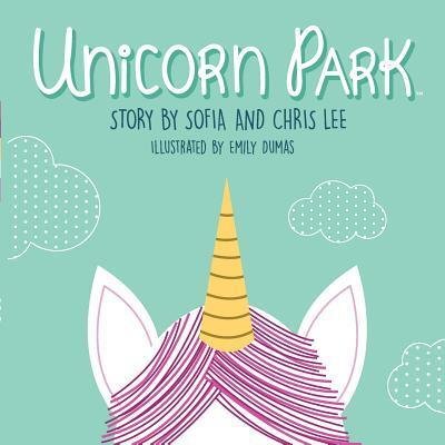 Cover for Sophia and Chris Lee · Unicorn Park (Paperback Book) (2015)