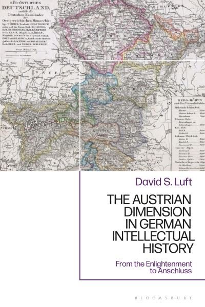 Cover for Luft, Chair Emeritus David S. (Oregon State University, USA) · The Austrian Dimension in German Intellectual History: From the Enlightenment to Anschluss (Paperback Bog) (2022)