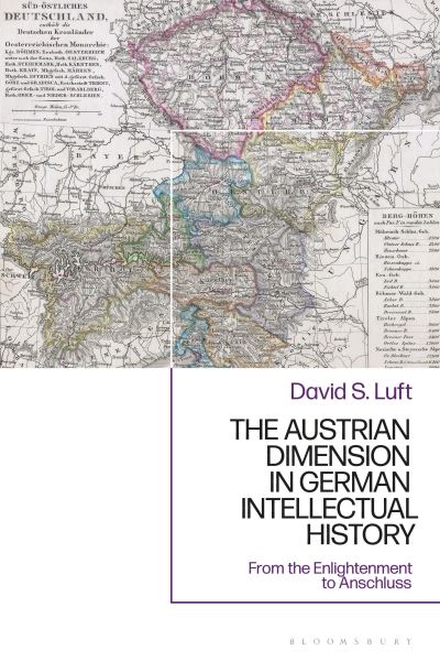 Cover for Luft, Chair Emeritus David S. (Oregon State University, USA) · The Austrian Dimension in German Intellectual History: From the Enlightenment to Anschluss (Paperback Book) (2022)