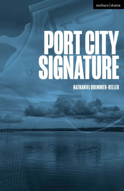 Nathaniel Brimmer-Beller · Port City Signature - Modern Plays (Paperback Book) (2024)