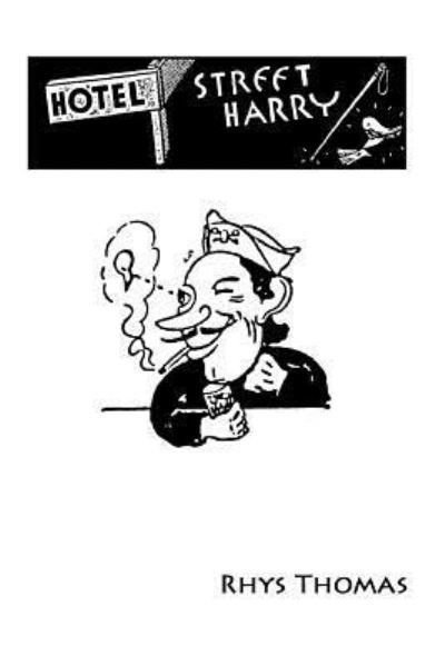 Hotel Street Harry - Rhys Thomas - Books - Lulu.com - 9781365095245 - May 5, 2016
