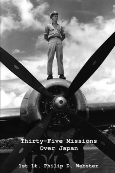 Cover for 1st Lt Philip D Webster · Thirty-Five Missions Over Japan (Paperback Book) (2017)