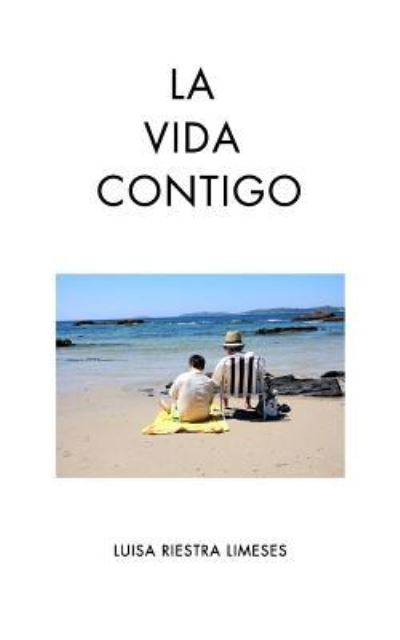 Cover for Luisa Riestra Limeses · La vida contigo (Paperback Book) (2017)