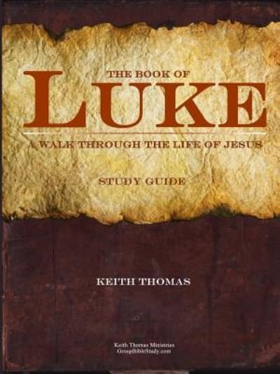 Cover for Keith Thomas · The Book of Luke: A Walk Through the Life of Jesus (Paperback Bog) (2017)