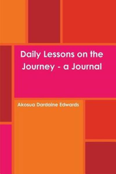 Cover for Akosua Dardaine Edwards · Daily Lessons on the Journey - a Journal (Pocketbok) (2017)