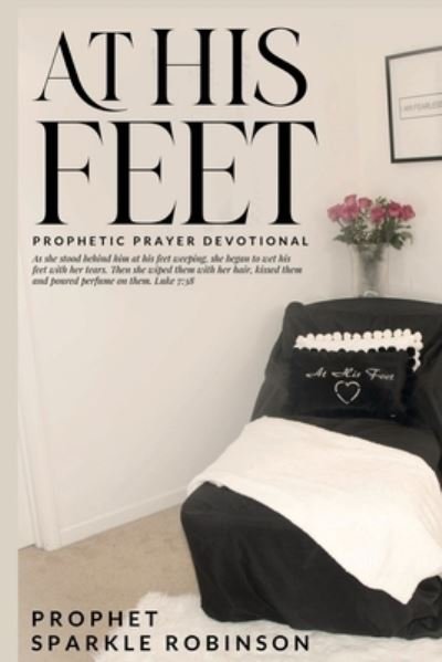 Cover for Sparkle Robinson · At His Feet : Prophetic Prayer Devotional (Paperback Bog) (2022)