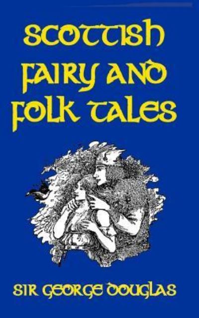 Cover for Sir George Douglas · Scottish Fairy and Folk Tales (Hardcover Book) (2024)