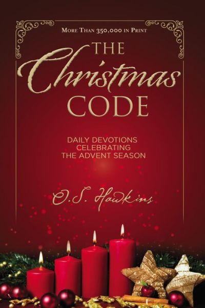 Cover for O. S. Hawkins · The Christmas Code: Daily Devotions Celebrating the Advent Season (A 25-Day Devotional) - The Code Series (Paperback Book) (2017)