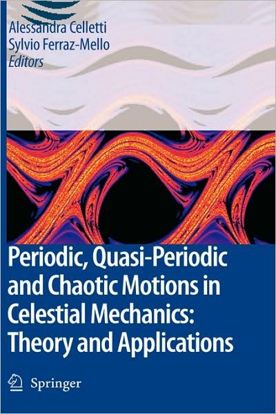Cover for Alessandra Celletti · Periodic, Quasi-Periodic and Chaotic Motions in Celestial Mechanics: Theory and Applications (Gebundenes Buch) [2006 edition] (2006)
