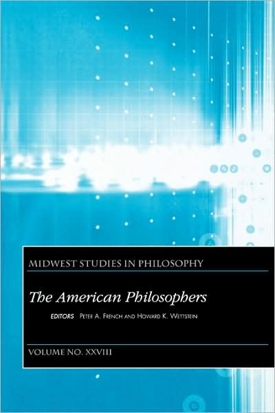 Cover for P French · The American Philosophers, Volume XXVIII - Midwest Studies in Philosophy (Taschenbuch) [Volume XXVIII edition] (2004)