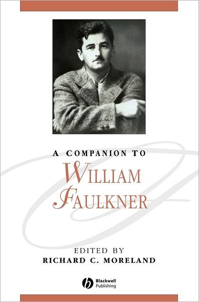 Cover for Moreland · A Companion to William Faulkner - Blackwell Companions to Literature and Culture (Gebundenes Buch) (2006)