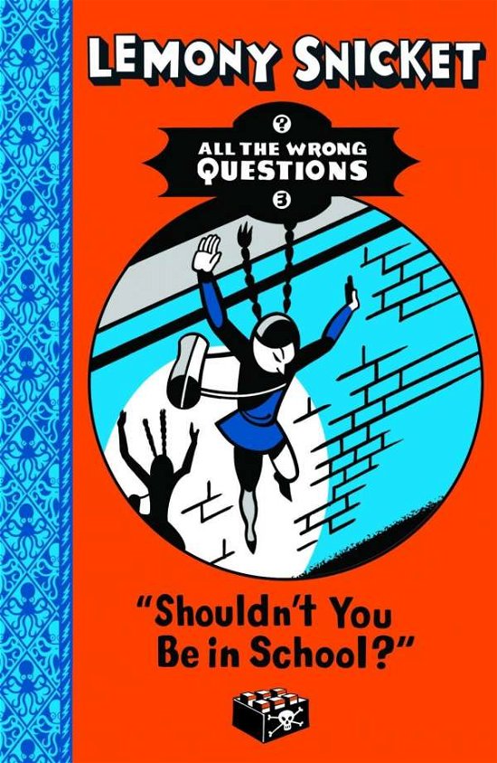 Cover for Lemony Snicket · Shouldn't You Be in School? - All The Wrong Questions (Paperback Book) (2015)