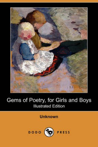 Cover for Unknown (Author) · Gems of Poetry, for Girls and Boys (Illustrated Edition) (Dodo Press) (Paperback Book) [Illustrated edition] (2007)