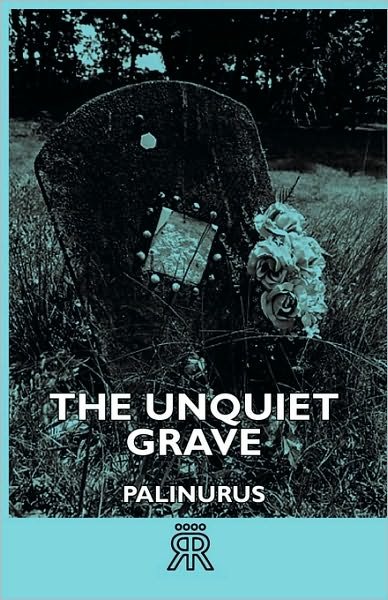 The Unquiet Grave - Palinurus - Books - Read Books - 9781406729245 - November 12, 2006