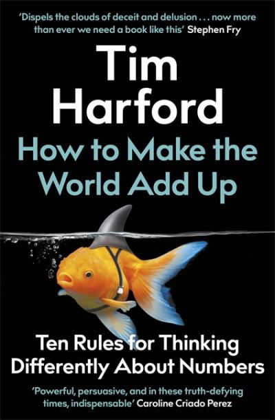 Cover for Tim Harford · How to Make the World Add Up: Ten Rules for Thinking Differently About Numbers (Hardcover Book) (2020)
