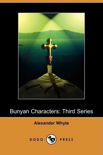 Bunyan Characters: Third Series (Dodo Press) - Alexander Whyte - Bücher - Dodo Press - 9781409955245 - 6. März 2009