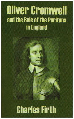 Firth, Charles (Oxford University) · Oliver Cromwell and the Rule of the Puritans in England (Paperback Book) (2003)