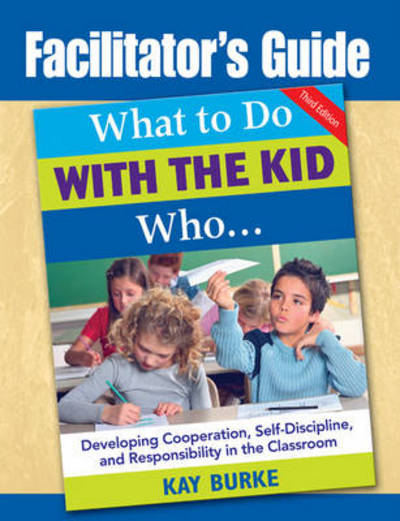 Cover for Kay Burke · Facilitator's Guide to What to Do with the Kid Who... (Paperback Book) (2009)