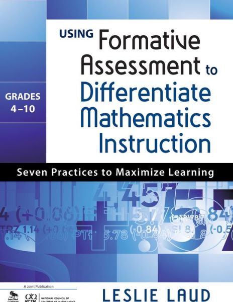 Using Formative Assessment to Differentiate Mathematics Instruction, Grades 4–10: Seven Practices to Maximize Learning - Leslie E. Laud - Livros - SAGE Publications Inc - 9781412995245 - 18 de maio de 2011
