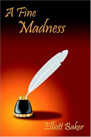 Cover for Elliot Baker · A Fine Madness (Hardcover Book) (2005)