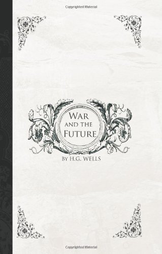 War and the Future - Hg Wells - Livros - BiblioBazaar - 9781426404245 - 29 de maio de 2008