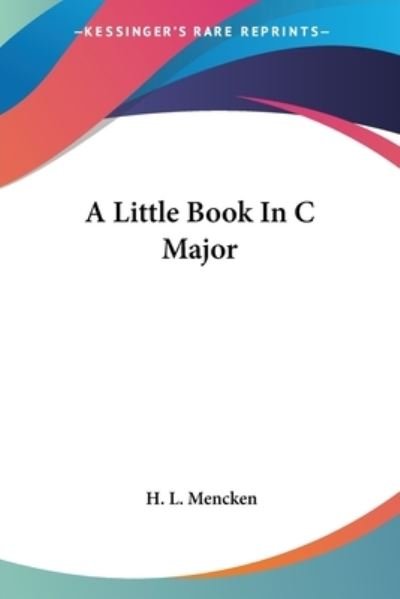 Cover for H. L. Mencken · A Little Book in C Major (Paperback Book) (2006)