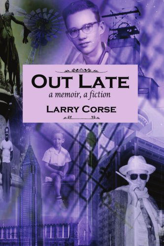 Cover for Larry Corse · Out Late: a Memoir, a Fiction (Paperback Book) (2007)