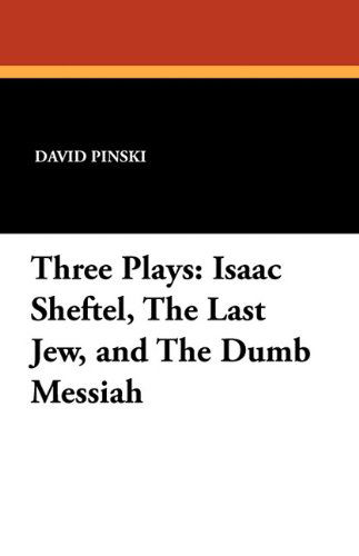 Cover for David Pinski · Three Plays: Isaac Sheftel, the Last Jew, and the Dumb Messiah (Paperback Book) (2024)