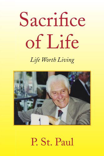 Cover for P St. Paul · Sacrifice of Life: Life Worth Living (Paperback Book) (2008)
