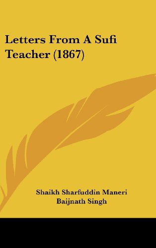 Cover for Shaikh Sharfuddin Maneri · Letters from a Sufi Teacher (1867) (Hardcover Book) (2008)