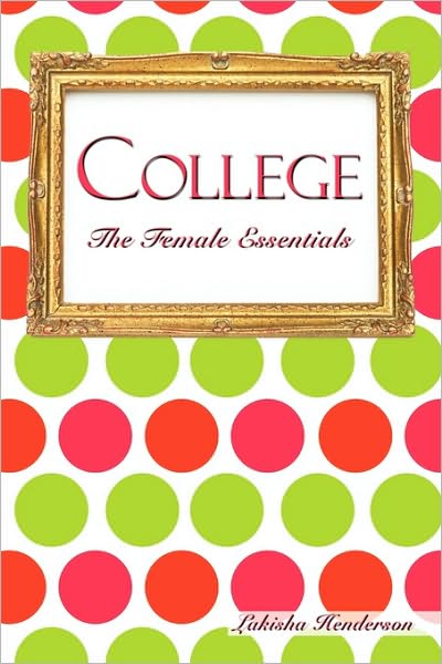 Cover for Lakisha Henderson · College: the Female Essentials (Paperback Book) (2009)