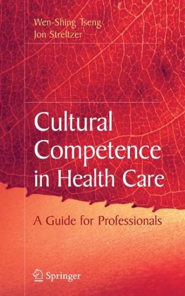 Cover for Wen-Shing Tseng · Cultural Competence in Health Care (Paperback Bog) [Softcover reprint of hardcover 1st ed. 2008 edition] (2010)