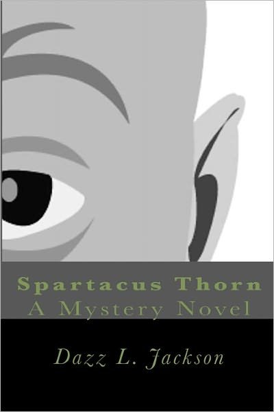 Cover for Dazz L. Jackson · Spartacus Thorn: a Mystery Novel (Pocketbok) (2009)