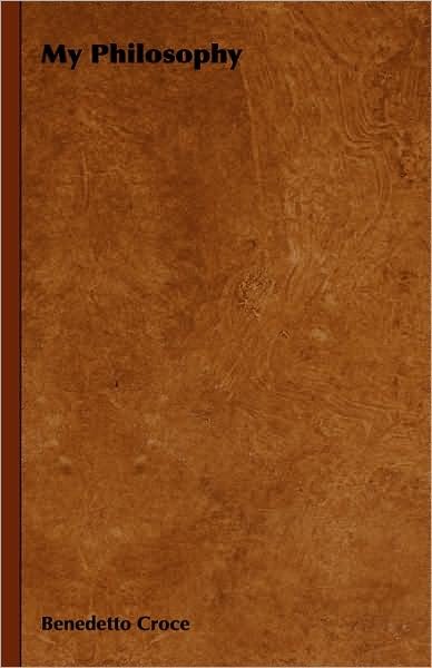 Cover for Benedetto Croce · My Philosophy (Inbunden Bok) (2008)