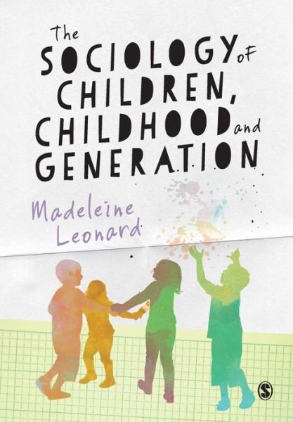 Cover for Madeleine Leonard · The Sociology of Children, Childhood and Generation (Paperback Book) (2015)