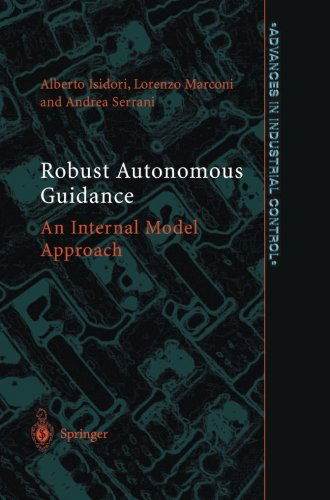 Cover for Alberto Isidori · Robust Autonomous Guidance: An Internal Model Approach - Advances in Industrial Control (Paperback Book) [Softcover reprint of the original 1st ed. 2003 edition] (2012)