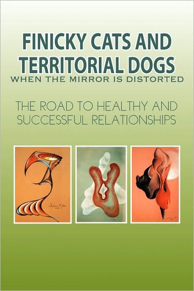 Cover for Jacques Cormier · Finicky Cats and Territorial Dogs when the Mirror is Distorted (Paperback Book) (2010)