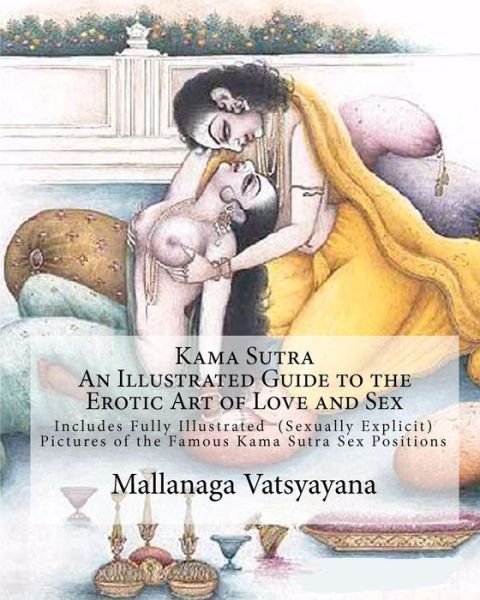 Cover for Mallanaga Vatsyayana · Kama Sutra: an Illustrated Guide to the Erotic Art of Love and Sex (Paperback Bog) (2010)