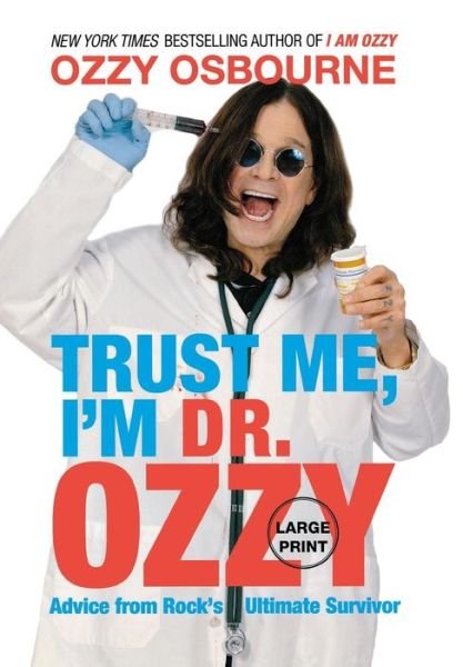 Cover for Ozzy Osbourne · Trust Me, I'm Dr. Ozzy: Advice from Rock's Ultimate Survivor (Hardcover Book) [Lrg edition] (2011)