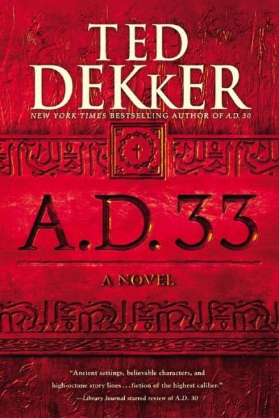 Cover for Ted Dekker · A.D. 33: A Novel - A.D. (Hardcover bog) (2015)