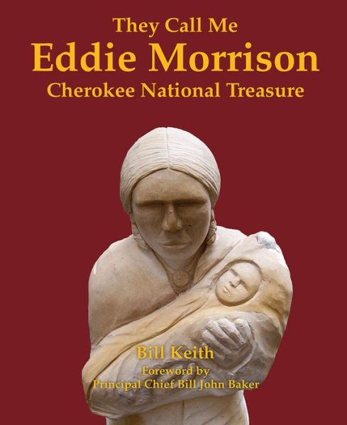 Cover for Bill Keith · They Call Me Eddie Morrison: Cherokee National Treasure (Inbunden Bok) (2016)