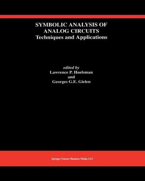 Symbolic Analysis of Analog Circuits: Techniques and Applications: a Special Issue of Analog Integrated Circuits and Signal Processing (Softcover Repr - Lawrence P Huelsman - Kirjat - Springer - 9781461364245 - torstai 4. lokakuuta 2012
