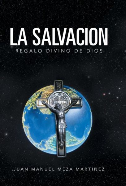 Cover for Juan Manuel Meza Martinez · La Salvacion: Regalo Divino De Dios (Hardcover Book) (2013)