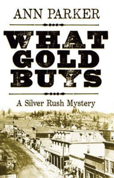 Cover for Ann Parker · What Gold Buys (Book) (2016)