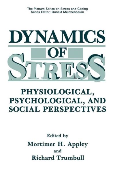 Cover for Mortimer H Appley · Dynamics of Stress: Physiological, Psychological and Social Perspectives - Springer Series on Stress and Coping (Paperback Book) [Softcover reprint of the original 1st ed. 1986 edition] (2012)